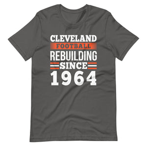 Cleveland Football Rebuilding Since 1964 T-Shirt