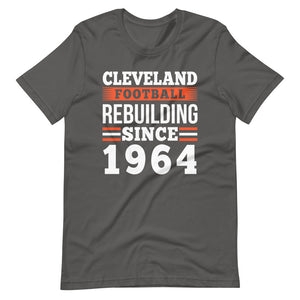 Cleveland Football Rebuilding Since 1964 T-Shirt
