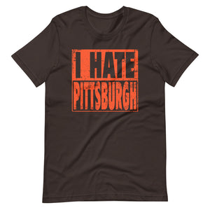 I Hate Pittsburgh T-Shirt