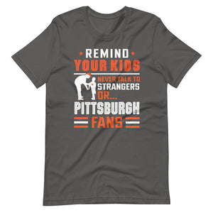 Never Talk To Pittsburgh Fans T-Shirt