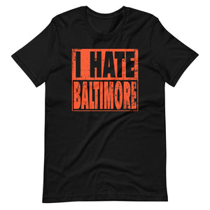I hate Baltimore T-Shirt