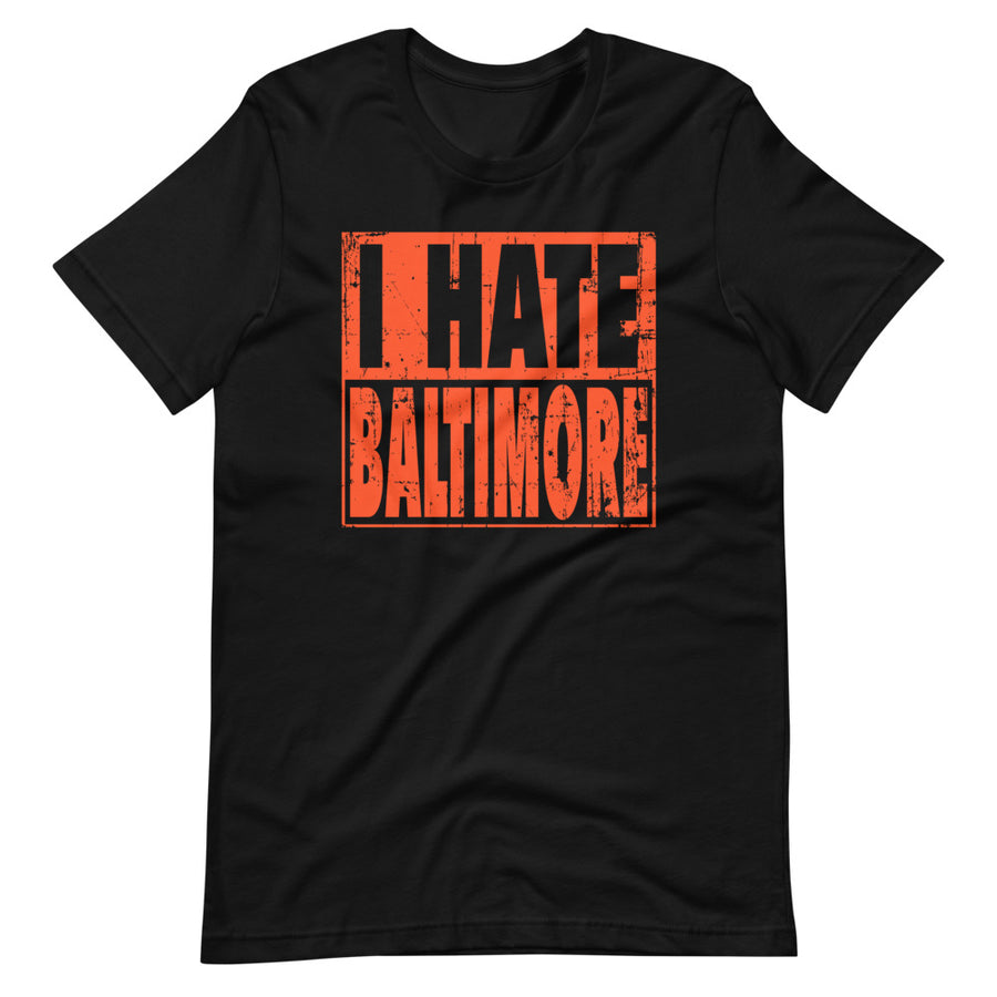 I hate Baltimore T-Shirt