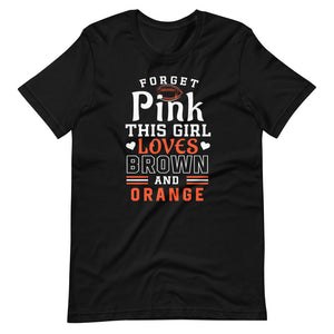 Forget Pink This Girl Loves Brown And Orange T-Shirt
