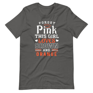 Forget Pink This Girl Loves Brown And Orange T-Shirt
