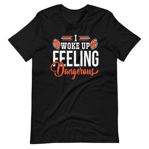 Woke Up Feeling Dangerous Cleveland T-Shirt