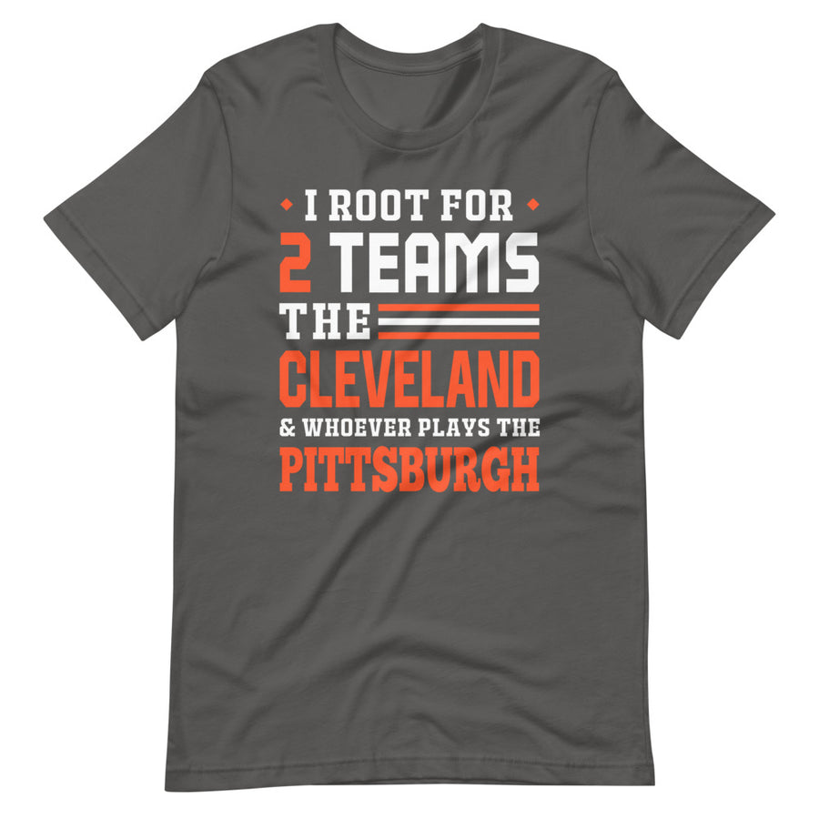 I root for Cleveland and who plays Pittsburgh T-Shirt