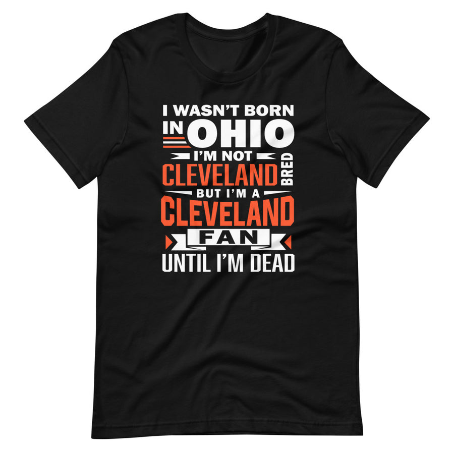 Not Born In Ohio Browns Fan T-Shirt
