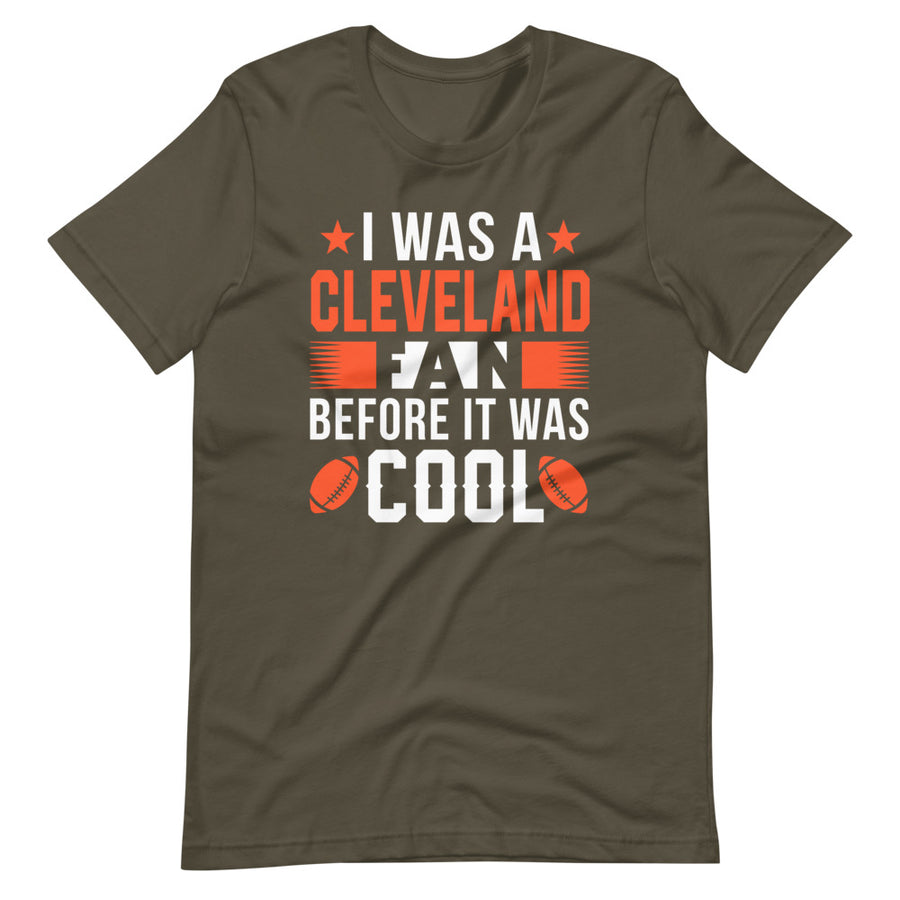 I was a Cleveland Fan Before It Was Cool T-Shirt