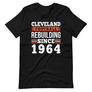 Cleveland Football Rebuilding Since 1964 T-Shirt