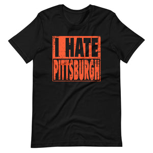 I Hate Pittsburgh T-Shirt