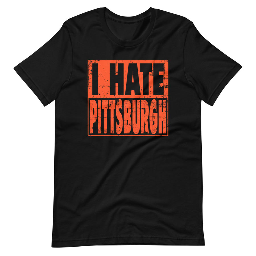 I Hate Pittsburgh T-Shirt