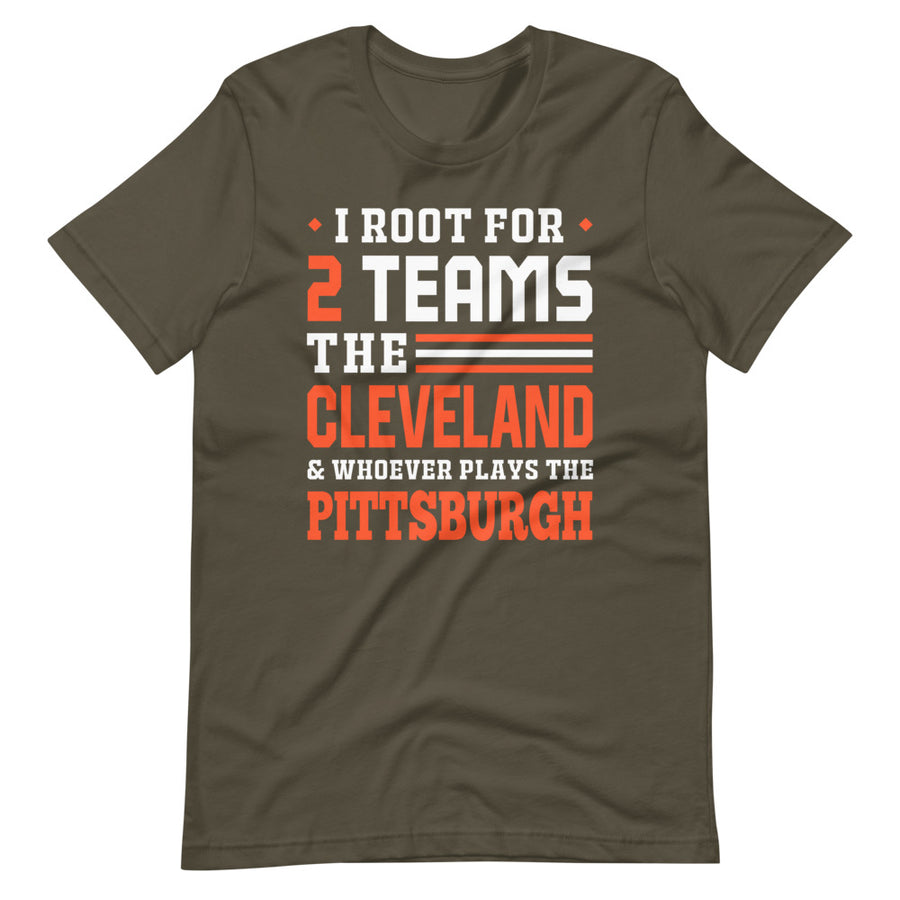 I root for Cleveland and who plays Pittsburgh T-Shirt