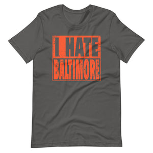 I hate Baltimore T-Shirt