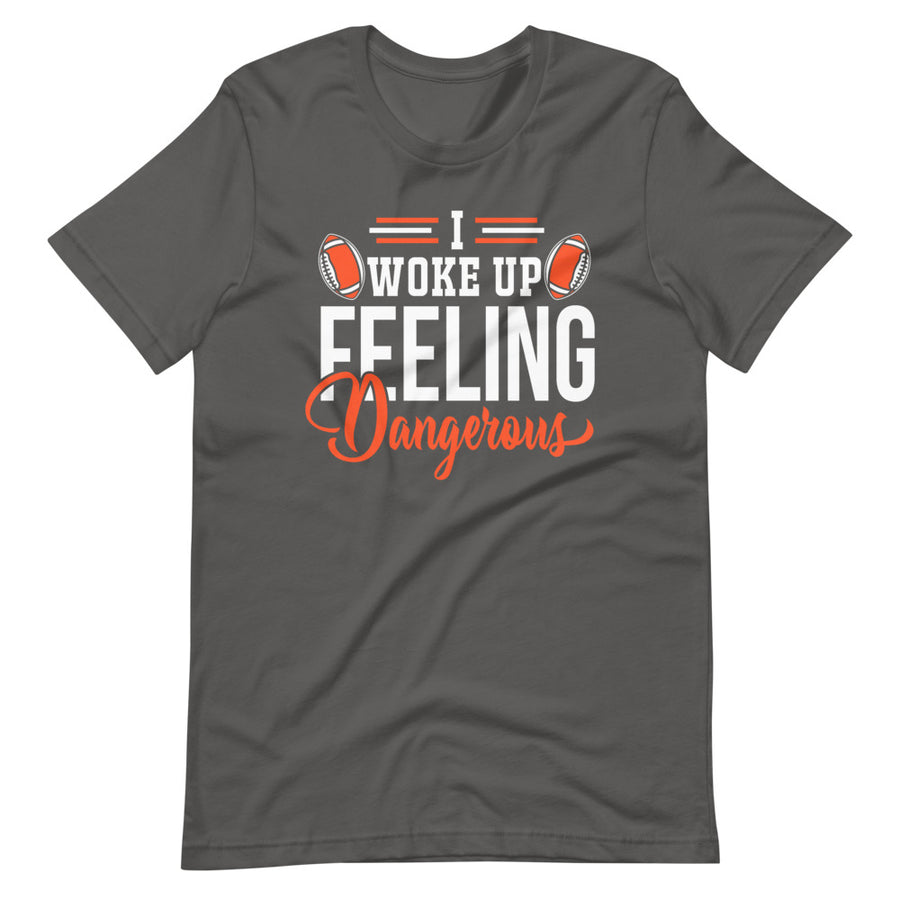 Woke Up Feeling Dangerous Cleveland T-Shirt